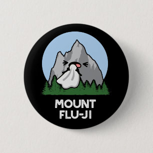 Mount Flu-ji Funny Mountain Pun Dark BG 6 Cm Round Badge