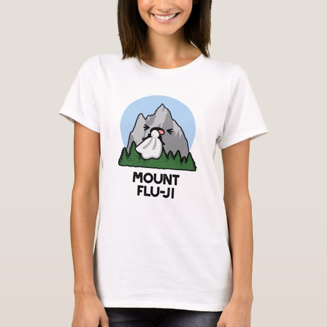 Mount Flu-ji Funny Mountain Pun  T-Shirt (Front)