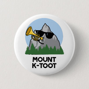 Mount K-Toot Funny Mountain Pun  6 Cm Round Badge