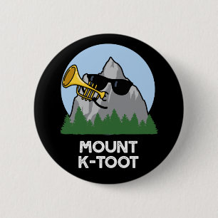 Mount K-Toot Funny Mountain Pun Dark BG 6 Cm Round Badge