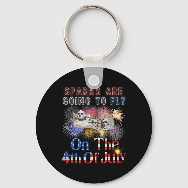 Mount Rushmore 4th Of July Sparks Are Going To Fly Key Ring (Front)