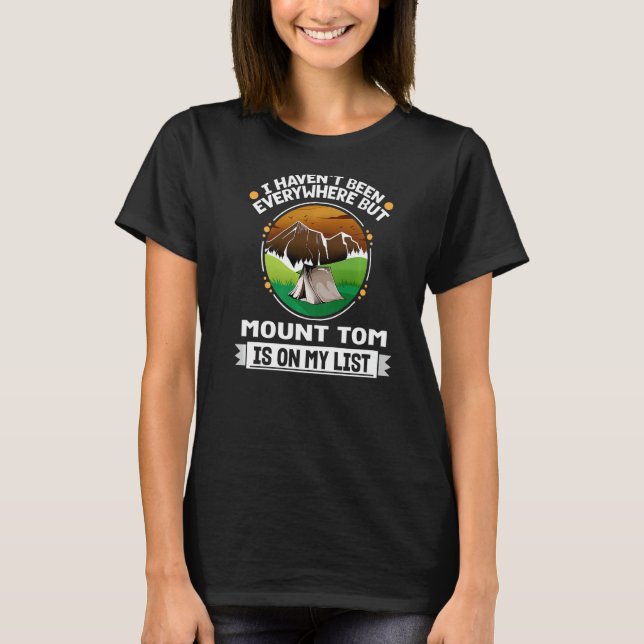 Mount Tom Is On My List Hiking Camping Hiker Campe T-Shirt (Front)