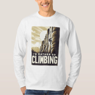 “Mountain Ascent Adventure I’d Rather Go Climbing T-Shirt
