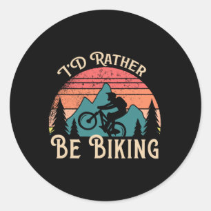 Mountain Bike Cycling Bicycle Id Rather Be Biking Classic Round Sticker
