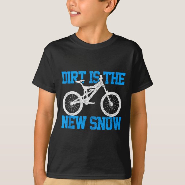 Mountain Bike Dirt Is The New Snow Mtb Winter Down T-Shirt (Front)