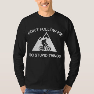 Mountain Bike Don't Follow Me MTB Downhill Cycling T-Shirt