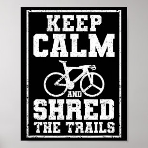 Mountain Bike Downhill Biker Keep Calm And Shred T Poster