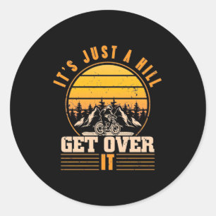 Mountain Bike It Is Just A Hill Classic Round Sticker