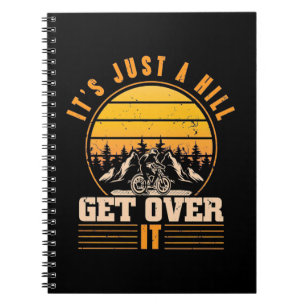 Mountain Bike It Is Just A Hill Notebook