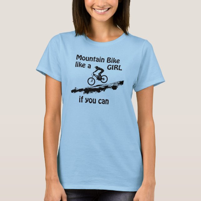 mountain bike like a girl T-Shirt (Front)