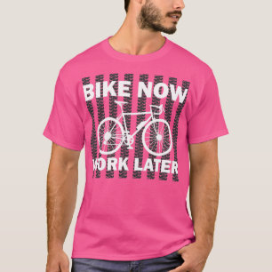 Mountain Bike Now Work Later T-Shirt