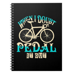 Mountain Bike When I Doubt Pedal It Out Notebook
