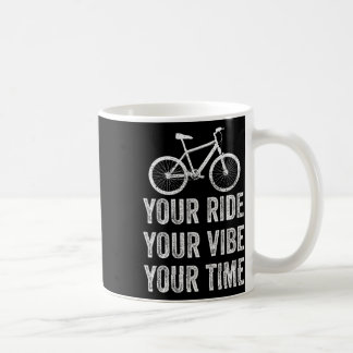 Mountain Bike Your Ride Your Vibe Your Time Trail Coffee Mug