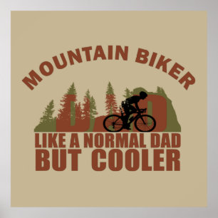 mountain biker dad like a normal dad but cooler poster