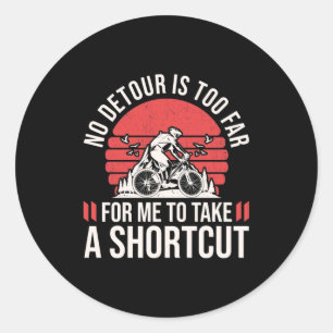 Mountain Biker For Me To Take A Shortcut Classic Round Sticker
