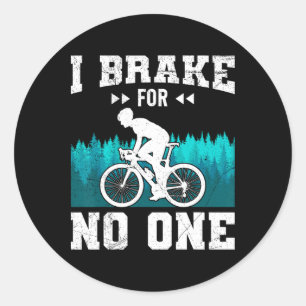 Mountain Biker I Brake For Nobody Mtb Funny Mounta Classic Round Sticker