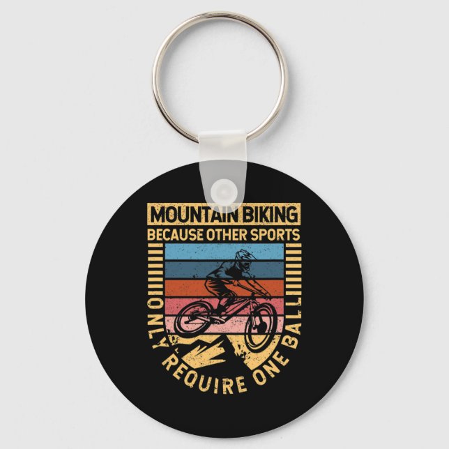 Mountain Biking Because Other Sports Only Require  Key Ring (Front)