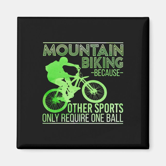 Mountain Biking Because Other Sports Only Require  Magnet (Front)