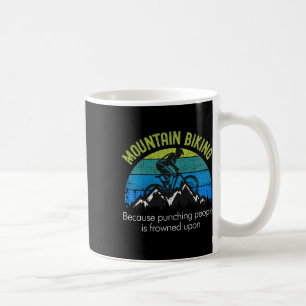 Mountain Biking Because Punching People Funny Mtb Coffee Mug