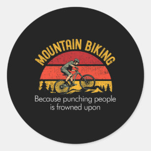 Mountain Biking Because Punching People Is Frowned Classic Round Sticker