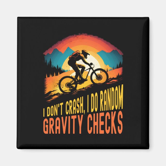 Mountain Biking I Don’t Crash I Do Random Gravity  Magnet (Front)