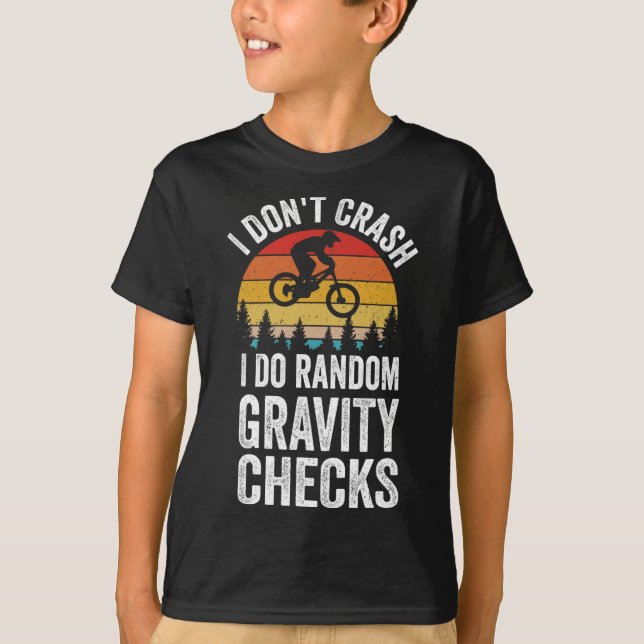 Mountain Biking I Don't Crash I Do Random Gravity  T-Shirt (Front)