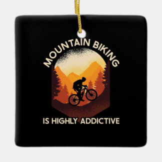 Mountain Biking Is Highly Addictive Ceramic Ornament