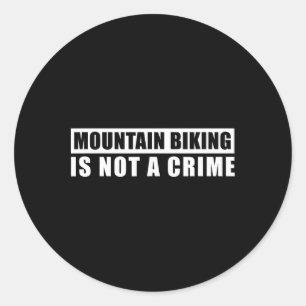Mountain Biking Is Not A Crime Mtb Downhill Trail Classic Round Sticker