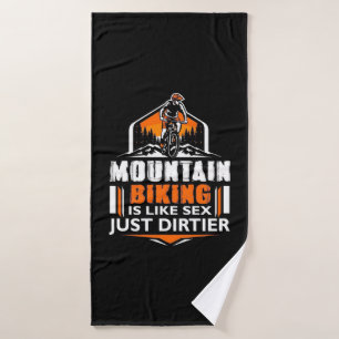 Mountain Biking Just Dirtier Bath Towel