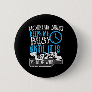 Mountain Biking Keeps Me Busy Until I Can Drink Wi 6 Cm Round Badge