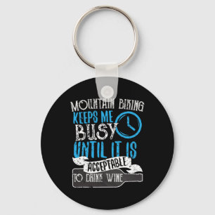 Mountain Biking Keeps Me Busy Until I Can Drink Wi Key Ring