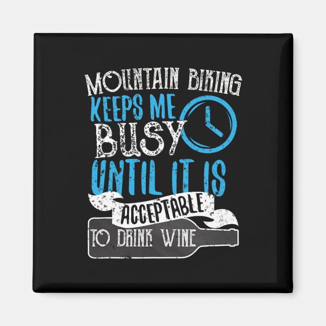 Mountain Biking Keeps Me Busy Until I Can Drink Wi Magnet (Front)