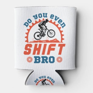 Mountain Biking MTB Do You Even Shift Bro Can Cooler