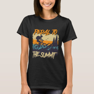 Mountain Biking Pedal To The Summit Mtb Funny Cycl T-Shirt