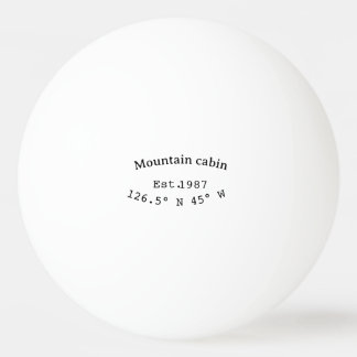 Mountain cabin s. Date year custom coordinates add Ping Pong Ball