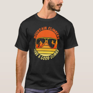 Mountain Climbers Love A Good Climax Adult Humour T-Shirt