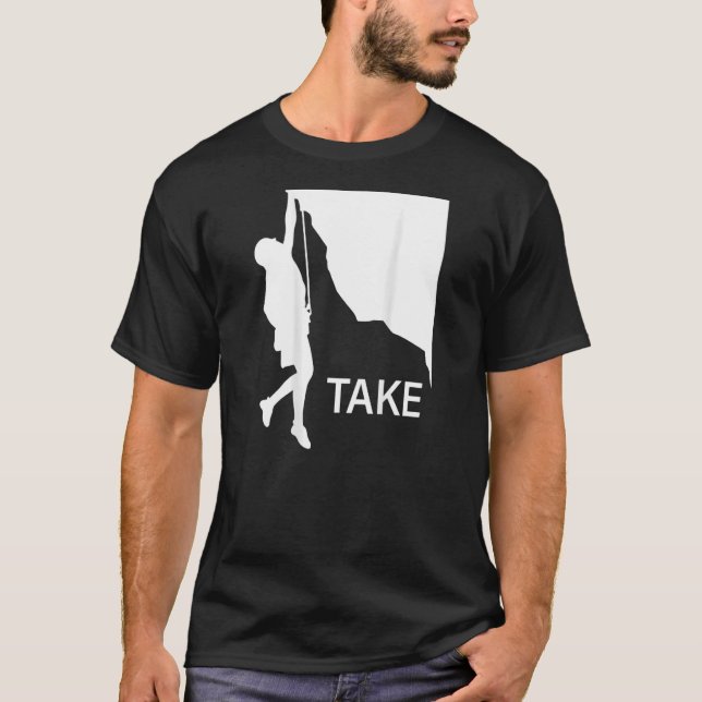 Mountain Climbing Commands Take - Get Belayed - Ar T-Shirt (Front)