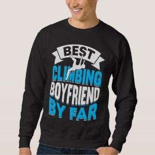 Mountain Climbing Rock Climb Climber Boyfriend 1 Sweatshirt