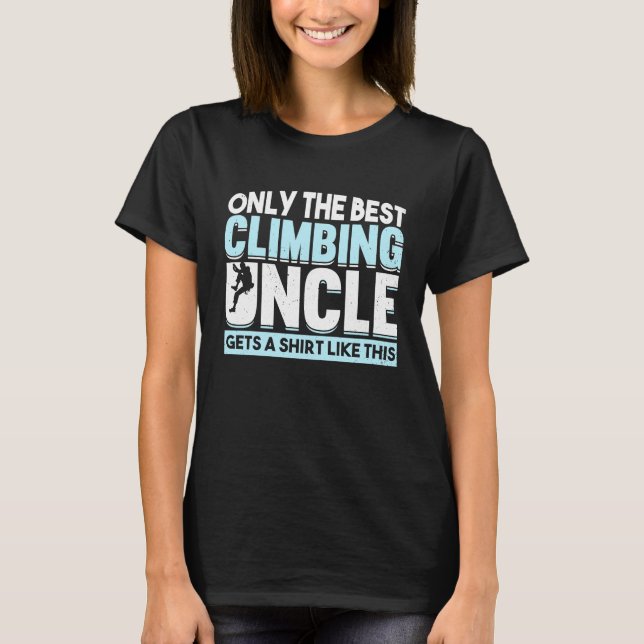Mountain Climbing Rock Climb Climber Uncle T-Shirt (Front)