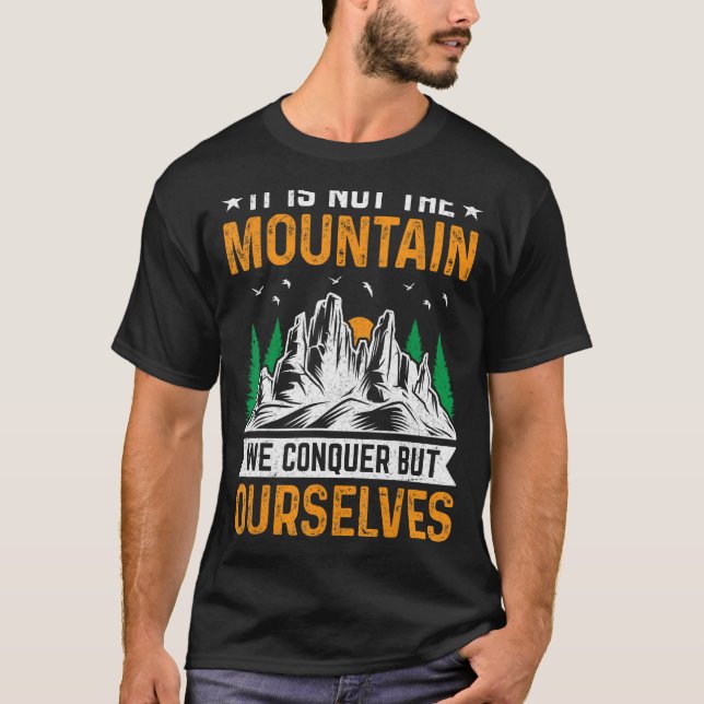 Mountain Climbing We Conquer Mountain Nature T-Shirt (Front)