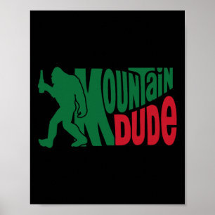 Mountain Dude Funny Bigfoot Sasquatch Hiking Gift Poster