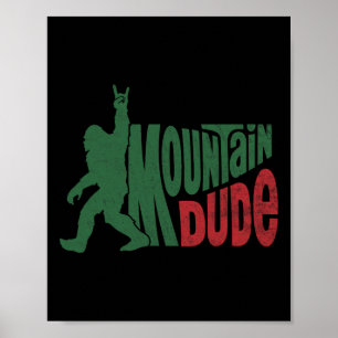 Mountain Dude Funny Bigfoot Sasquatch Hiking Gift Poster