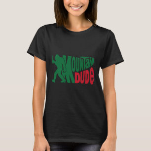 Mountain Dude Funny Bigfoot Sasquatch Hiking Gift  T-Shirt
