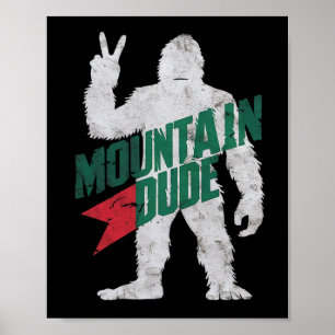 Mountain Dude Funny Bigfoot Sasquatch Hiking Mount Poster
