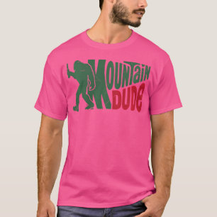 Mountain Dude Funny Bigfoot Sasquatch Hiking T-Shirt