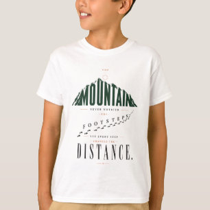 Mountain Footsteps Distance Quote T-Shirt