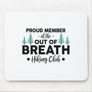 Mountain Hiker Proud Member Of Out Of Breath Hikin Mouse Pad