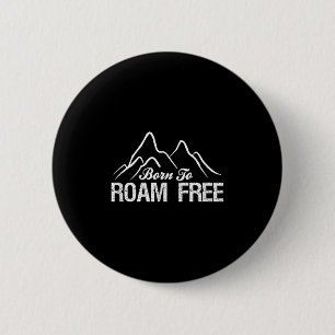 Mountain Hiking Born To Roam Free  6 Cm Round Badge