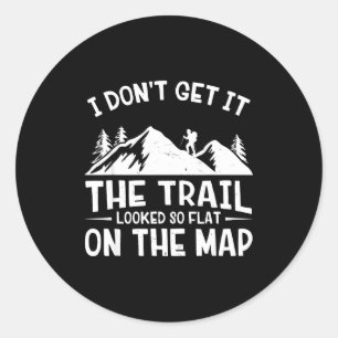 Mountain Hiking Funny The Trail Looked So Flat On Classic Round Sticker