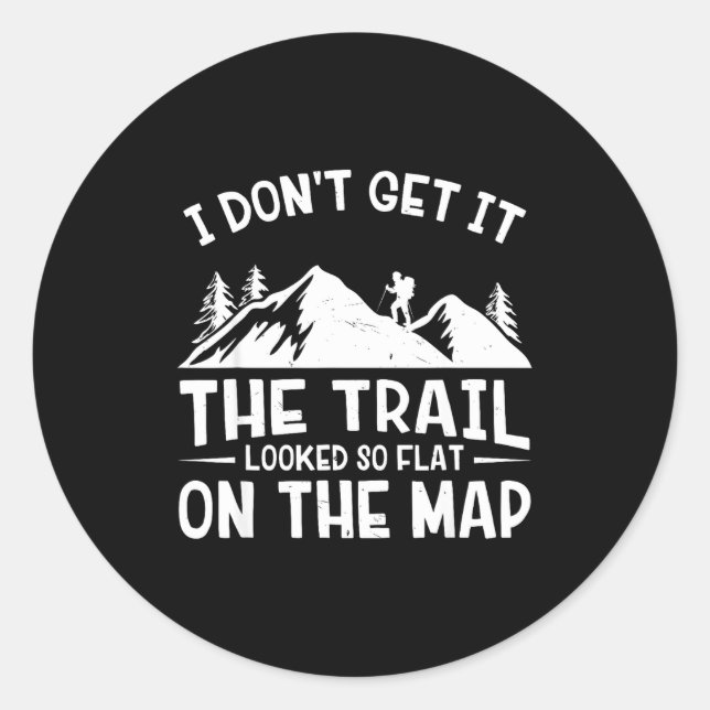 Mountain Hiking Funny The Trail Looked So Flat On  Classic Round Sticker (Front)